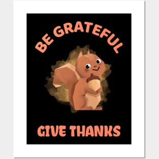 be grateful and give thanks Posters and Art